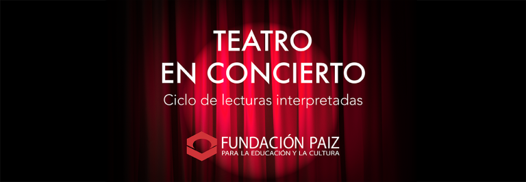 Fundación Paiz presenta: “Teatro en Concierto”, ciclo de lecturas interpretadas