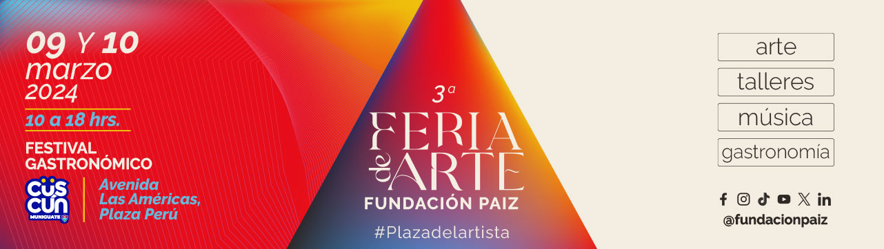 Feria de Arte de Fundación Paiz, la Plaza del Artista Festival CusCun Guatemala